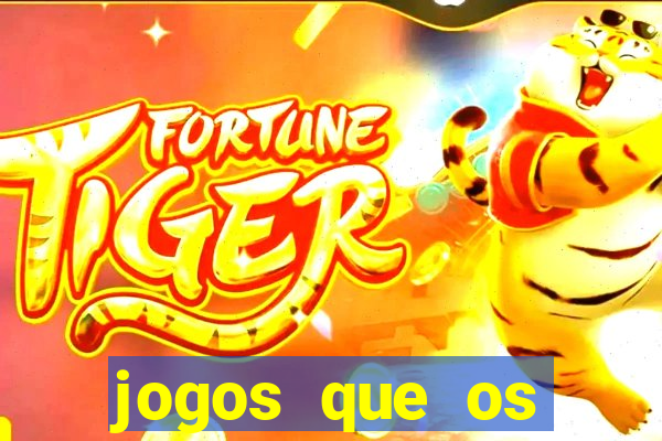 jogos que os famosos jogam para ganhar dinheiro